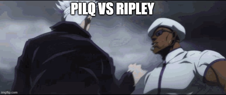 PILQ VS RIPLEY | image tagged in gojo | made w/ Imgflip meme maker
