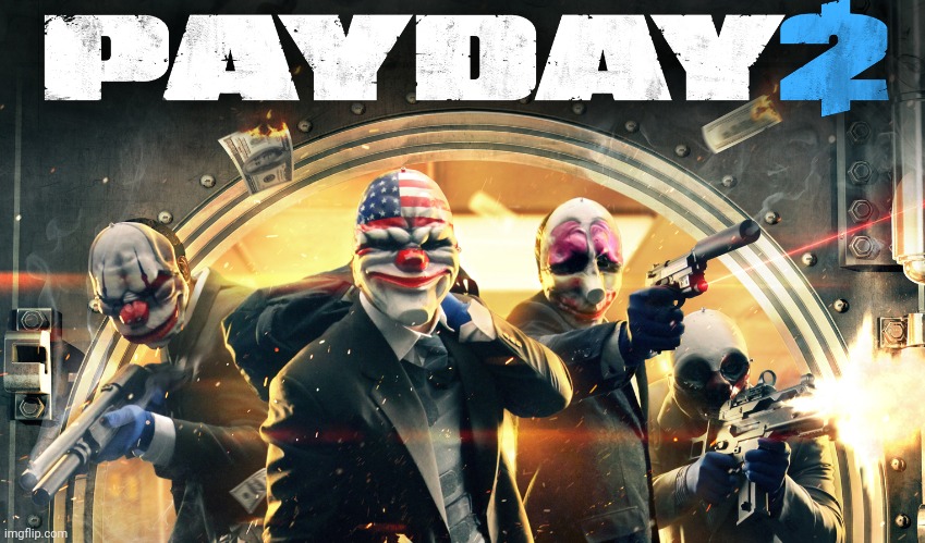 Payday 2 | image tagged in payday 2 | made w/ Imgflip meme maker
