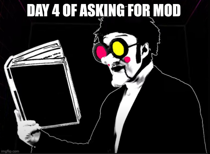 Spamton Reading a Book | DAY 4 OF ASKING FOR MOD | image tagged in spamton reading a book | made w/ Imgflip meme maker
