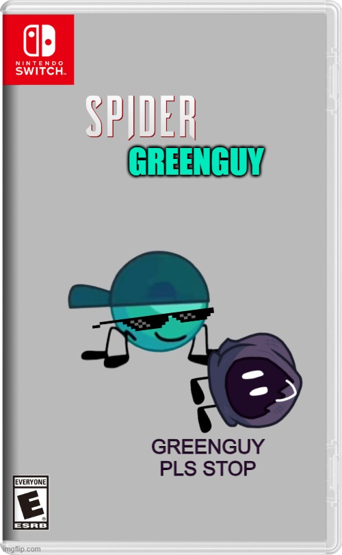 spider greenguy | GREENGUY; GREENGUY PLS STOP | image tagged in nintendo switch,burger brawl,spiderman | made w/ Imgflip meme maker