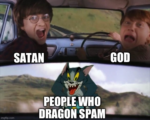 blox fruits lore | GOD; SATAN; PEOPLE WHO DRAGON SPAM | image tagged in tom chasing harry and ron weasly | made w/ Imgflip meme maker