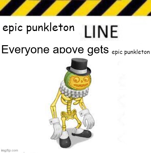 _____ line | epic punkleton; epic punkleton | image tagged in _____ line | made w/ Imgflip meme maker
