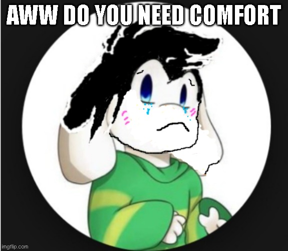 ?????? | AWW DO YOU NEED COMFORT | made w/ Imgflip meme maker