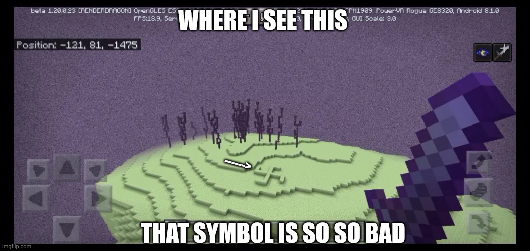 The most WORST thing I found in Minecraft | WHERE I SEE THIS; ------>; THAT SYMBOL IS SO SO BAD | image tagged in minecraft | made w/ Imgflip meme maker