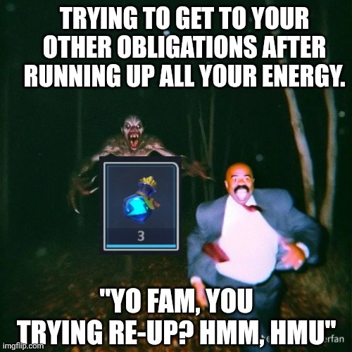GoG SEP is that NeeNee Crack | TRYING TO GET TO YOUR OTHER OBLIGATIONS AFTER RUNNING UP ALL YOUR ENERGY. "YO FAM, YOU TRYING RE-UP? HMM, HMU" | image tagged in steve harvey chase pt 1 | made w/ Imgflip meme maker