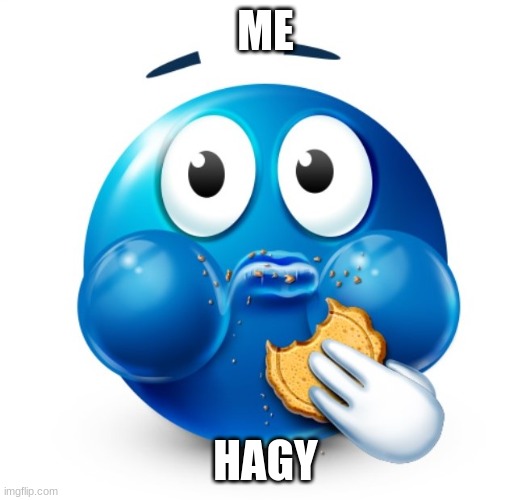 Blue guy snacking | ME HAGY | image tagged in blue guy snacking | made w/ Imgflip meme maker