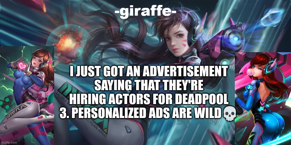 I JUST GOT AN ADVERTISEMENT SAYING THAT THEY'RE HIRING ACTORS FOR DEADPOOL 3. PERSONALIZED ADS ARE WILD💀 | image tagged in giraffe d va template | made w/ Imgflip meme maker