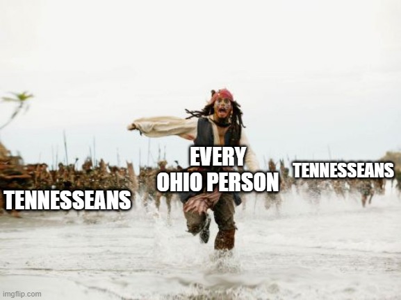 RUN YOU FRECKIN' OHIOAN | EVERY OHIO PERSON; TENNESSEANS; TENNESSEANS | image tagged in memes,jack sparrow being chased | made w/ Imgflip meme maker