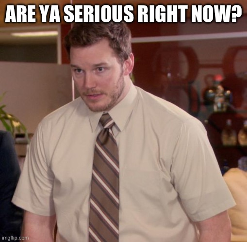 Afraid To Ask Andy | ARE YA SERIOUS RIGHT NOW? | image tagged in memes,afraid to ask andy | made w/ Imgflip meme maker