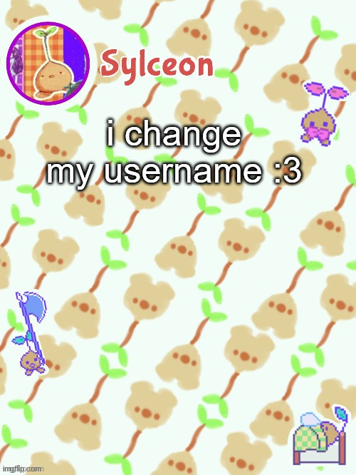 i kinda wanna rebrand myself into piplup_Fanatic | i change my username :3 | image tagged in sprout mole temp thx potat | made w/ Imgflip meme maker