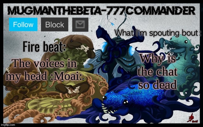 :Moai: | Why is the chat so dead; The voices in my head :Moai: | image tagged in mugmangoeseeeeee scp temp | made w/ Imgflip meme maker