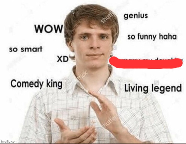 wow genius so smart so funny | image tagged in wow genius so smart so funny | made w/ Imgflip meme maker