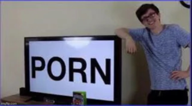 for more of this search up "scott the wozz porn" | image tagged in scott the wozz porn | made w/ Imgflip meme maker