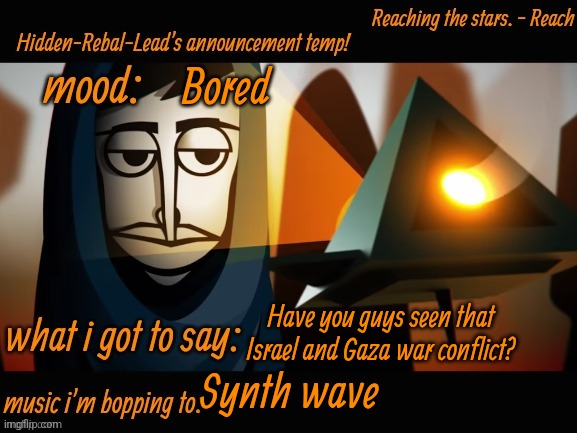 It looks pretty brutal | Bored; Have you guys seen that Israel and Gaza war conflict? Synth wave | image tagged in hidden-rebal-leads announcement temp,memes,funny,sammy,war | made w/ Imgflip meme maker