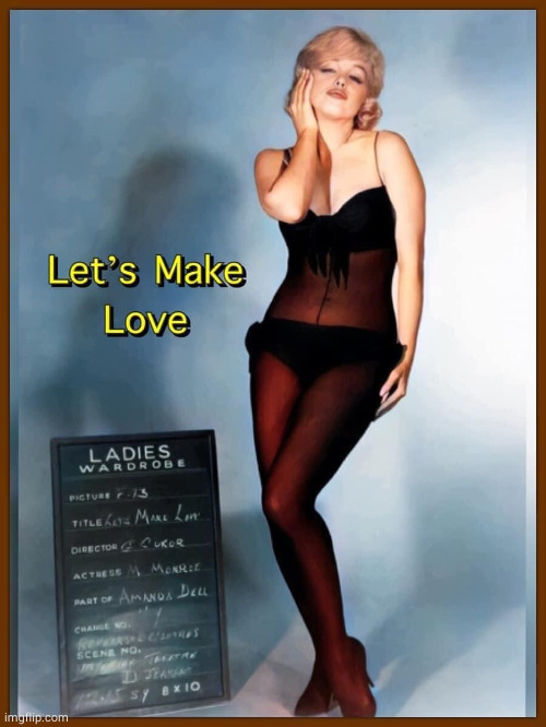 Marilyn Monroe let’s make love | image tagged in marilyn monroe let s make love | made w/ Imgflip meme maker