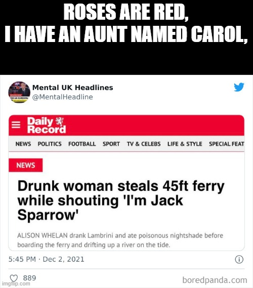 Meanwhile in UK: | ROSES ARE RED,
I HAVE AN AUNT NAMED CAROL, | image tagged in uk,united kingdom,mental,breaking news,news,roses are red | made w/ Imgflip meme maker