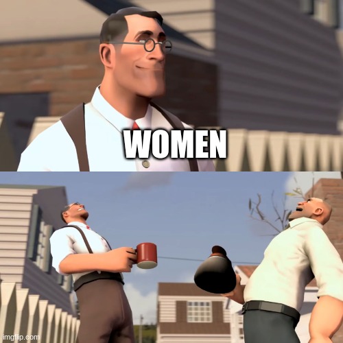 Women Hahahaha | WOMEN | image tagged in women hahahaha | made w/ Imgflip meme maker