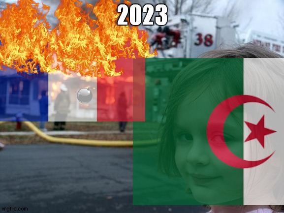 Disaster Girl in algeria 2023 vs france 2023 | 2023 | image tagged in memes,disaster girl | made w/ Imgflip meme maker