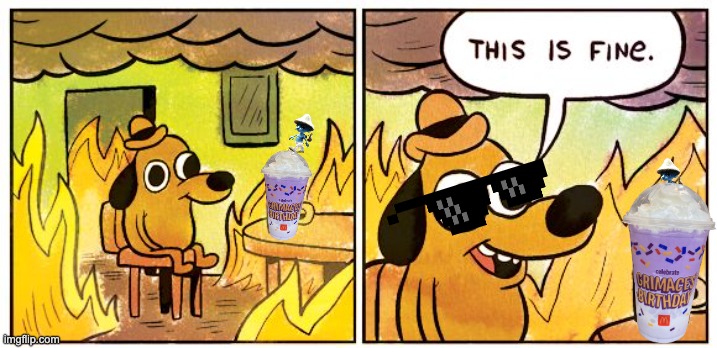 This Is Fine | image tagged in memes,this is fine | made w/ Imgflip meme maker