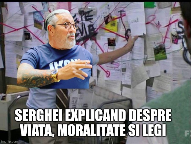 Trying to explain | SERGHEI EXPLICAND DESPRE VIATA, MORALITATE SI LEGI | image tagged in trying to explain | made w/ Imgflip meme maker