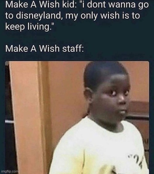 Kid, they do wishes, not miracles | image tagged in funny,meme,memes,dark humor | made w/ Imgflip meme maker