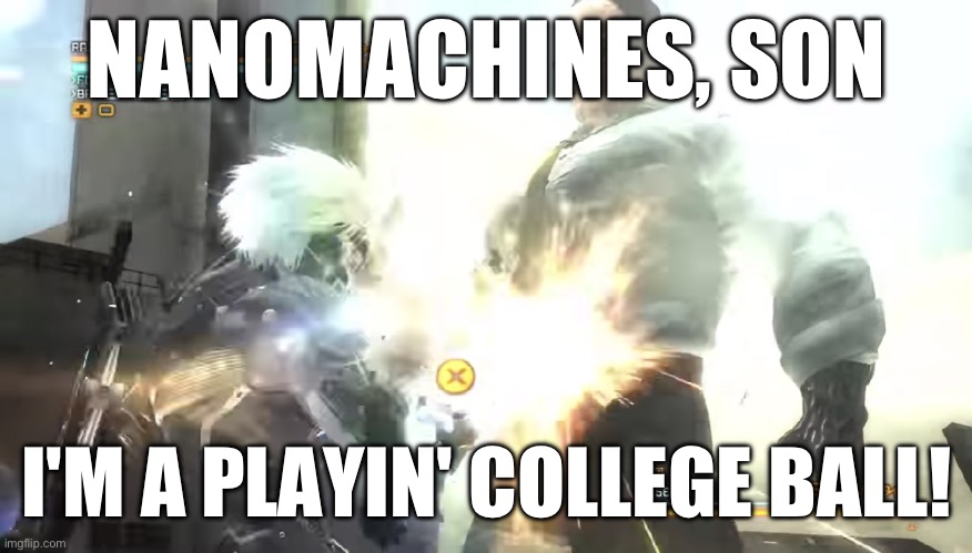 AI Generated. | NANOMACHINES, SON; I'M A PLAYIN' COLLEGE BALL! | image tagged in standing here i realize template,ai | made w/ Imgflip meme maker