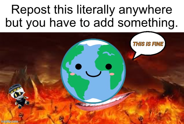 Repost this in another stream | THIS IS FINE | made w/ Imgflip meme maker