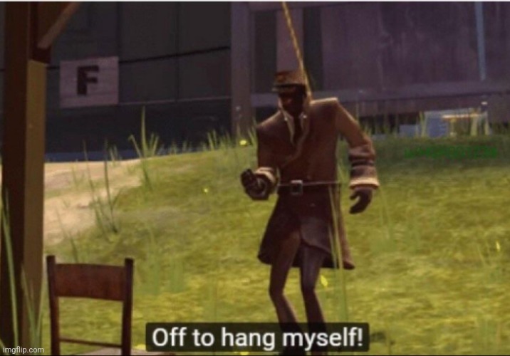 off to hang myself | image tagged in off to hang myself | made w/ Imgflip meme maker