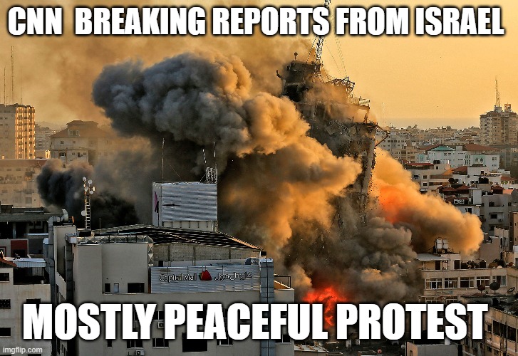Mostly peaceful | CNN  BREAKING REPORTS FROM ISRAEL; MOSTLY PEACEFUL PROTEST | image tagged in israel,protest,cnn | made w/ Imgflip meme maker