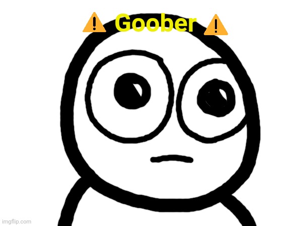 Goober | made w/ Imgflip meme maker