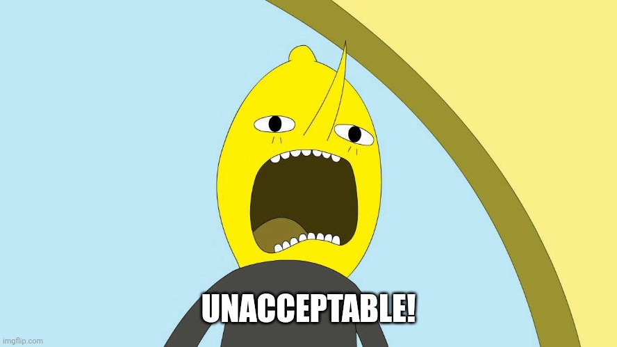 Lemongrab  | UNACCEPTABLE! | image tagged in lemongrab | made w/ Imgflip meme maker