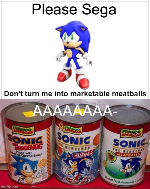 Don't turn me into marketable meatballs; AAAAAAAA- | made w/ Imgflip meme maker