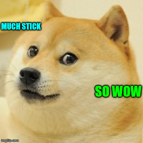 Doge Meme | MUCH STICK SO WOW | image tagged in memes,doge | made w/ Imgflip meme maker