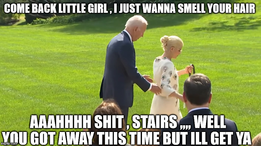 COME BACK LITTLE GIRL , I JUST WANNA SMELL YOUR HAIR; AAAHHHH SHIT , STAIRS ,,,, WELL YOU GOT AWAY THIS TIME BUT ILL GET YA | made w/ Imgflip meme maker