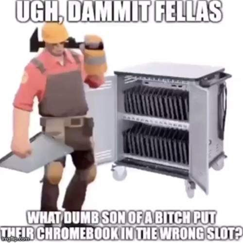 Damn | image tagged in tf2,chromebook,engineer | made w/ Imgflip meme maker