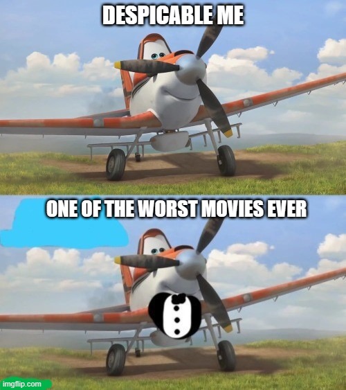 I'm saying Dusty Crophopper hates Despicable Me, not that I hate Despicable Me. I like Despicable Me | DESPICABLE ME; ONE OF THE WORST MOVIES EVER | image tagged in tuxedo dusty crophopper | made w/ Imgflip meme maker