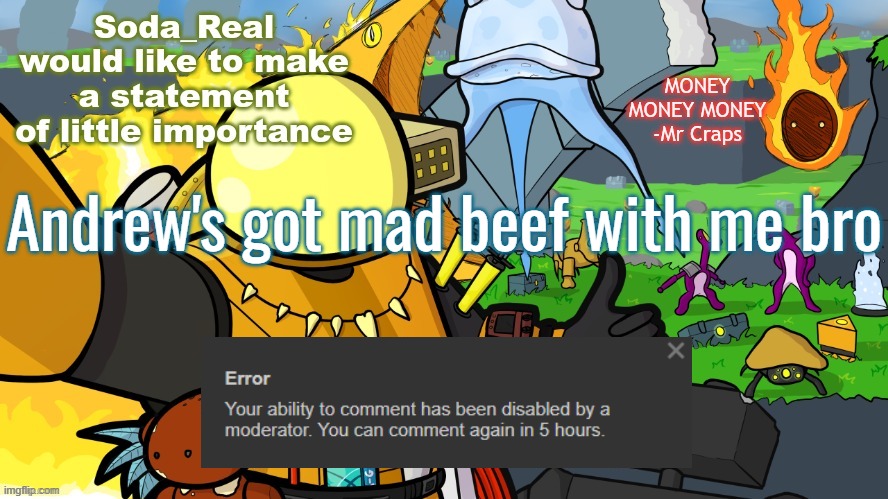 enraged even | Andrew's got mad beef with me bro | image tagged in another day in monsoon | made w/ Imgflip meme maker