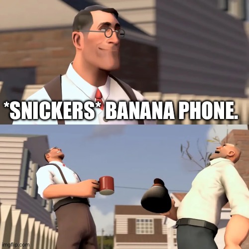 Women | *SNICKERS* BANANA PHONE. | image tagged in women | made w/ Imgflip meme maker