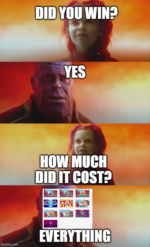 RIP Stan the Man | DID YOU WIN? YES; HOW MUCH DID IT COST? EVERYTHING | image tagged in at what cost,marvel,stan lee,memorial,dc,teen titans go | made w/ Imgflip meme maker