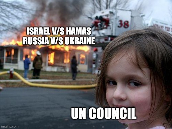 Protector of world peace | ISRAEL V/S HAMAS
RUSSIA V/S UKRAINE; UN COUNCIL | image tagged in memes,disaster girl,united nations,russia,israel,world peace | made w/ Imgflip meme maker