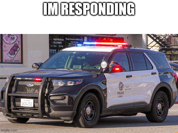 IM RESPONDING | made w/ Imgflip meme maker