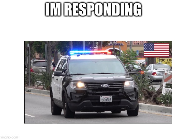 IM RESPONDING | made w/ Imgflip meme maker