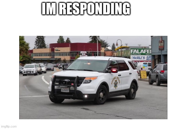 IM RESPONDING | made w/ Imgflip meme maker