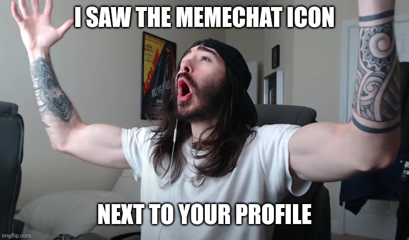 Charlie Woooh | I SAW THE MEMECHAT ICON NEXT TO YOUR PROFILE | image tagged in charlie woooh | made w/ Imgflip meme maker