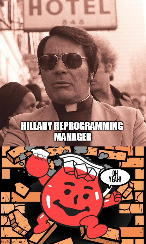 Hillary Clinton "MAGA Summer Camp" for children of Dissenters to her Opinions | HILLARY REPROGRAMMING 
MANAGER | image tagged in jim jones,kool aid man,hillary clinton 2016,clinton foundation,cultural marxism,iran | made w/ Imgflip meme maker