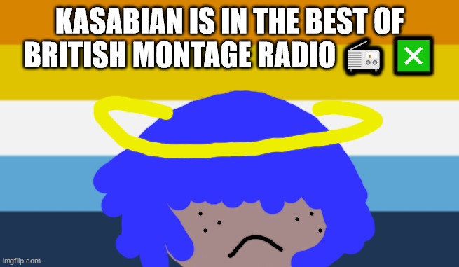 No one from New order will pass away on the 30th of October 2023 | KASABIAN IS IN THE BEST OF
BRITISH MONTAGE RADIO 📻 ❎ | image tagged in radio x | made w/ Imgflip meme maker