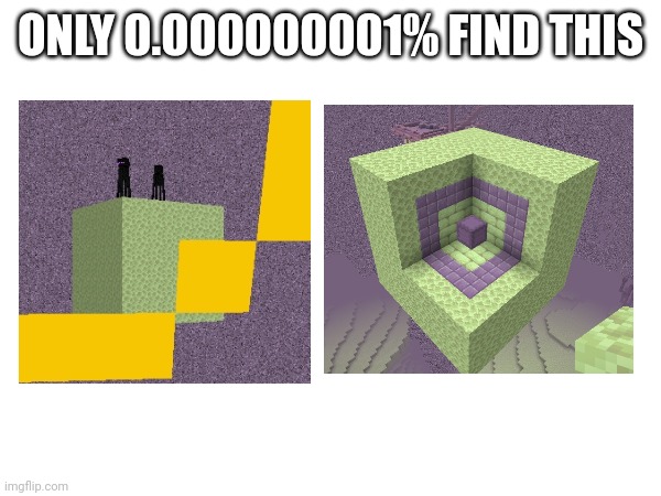 Wait What | ONLY 0.000000001% FIND THIS | image tagged in minecraft,rare,insane | made w/ Imgflip meme maker