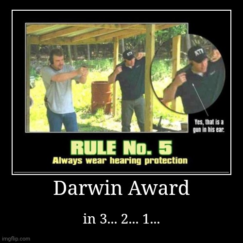Darwin Award | in 3... 2... 1... | image tagged in funny,demotivationals | made w/ Imgflip demotivational maker