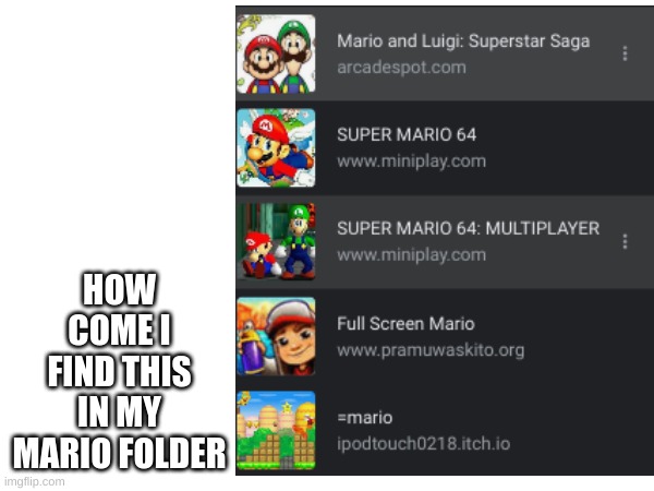 HOW COME I FIND THIS IN MY MARIO FOLDER | made w/ Imgflip meme maker
