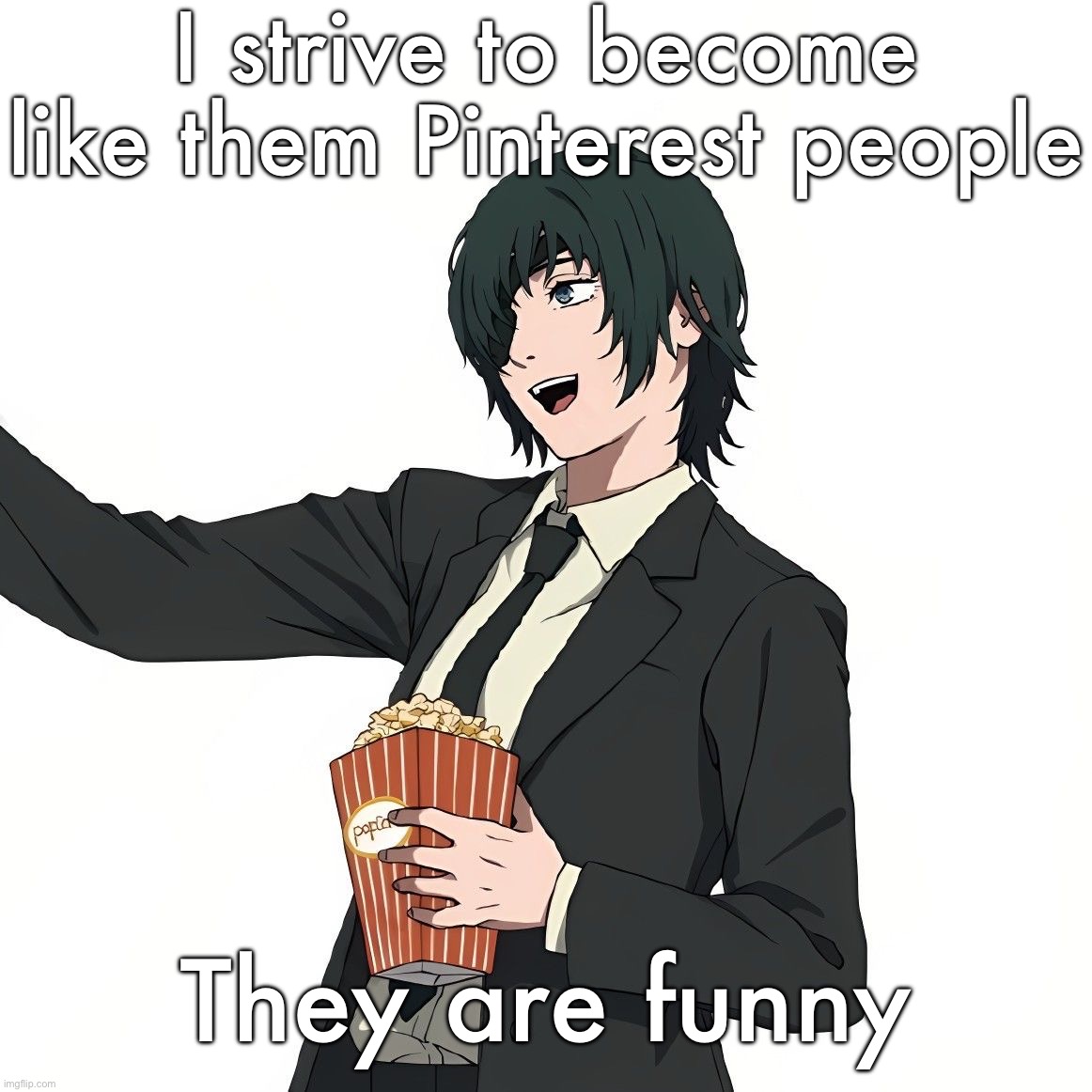 Himeno | I strive to become like them Pinterest people; They are funny | image tagged in himeno | made w/ Imgflip meme maker